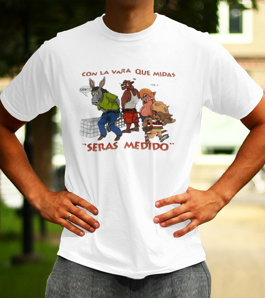 Con La Vara Que Midas Seras Medido Donkey Bull Pig Chihuahua Characters T-Shirt