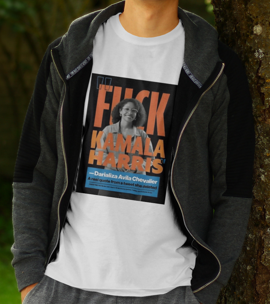 Fuck Kamala Harris Darializa Avila Chevalier Real Tweet T-Shirt