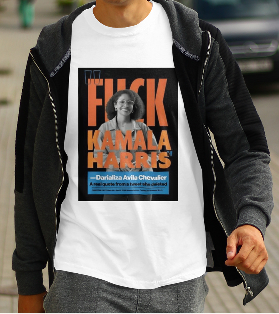 Fuck Kamala Harris Darializa Avila Chevalier Real Tweet T-Shirt