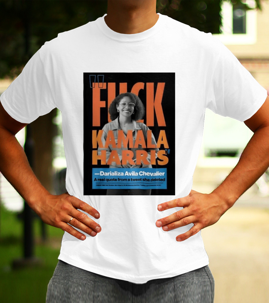Fuck Kamala Harris Darializa Avila Chevalier Real Tweet T-Shirt