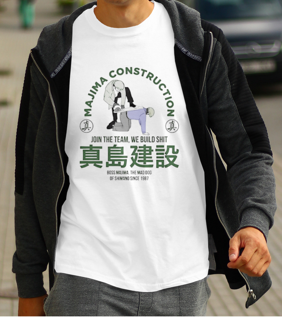 Majima Construction Join The Team We Build Shit Genuine The World Of Tomorrow Since 1987 T-Shirt