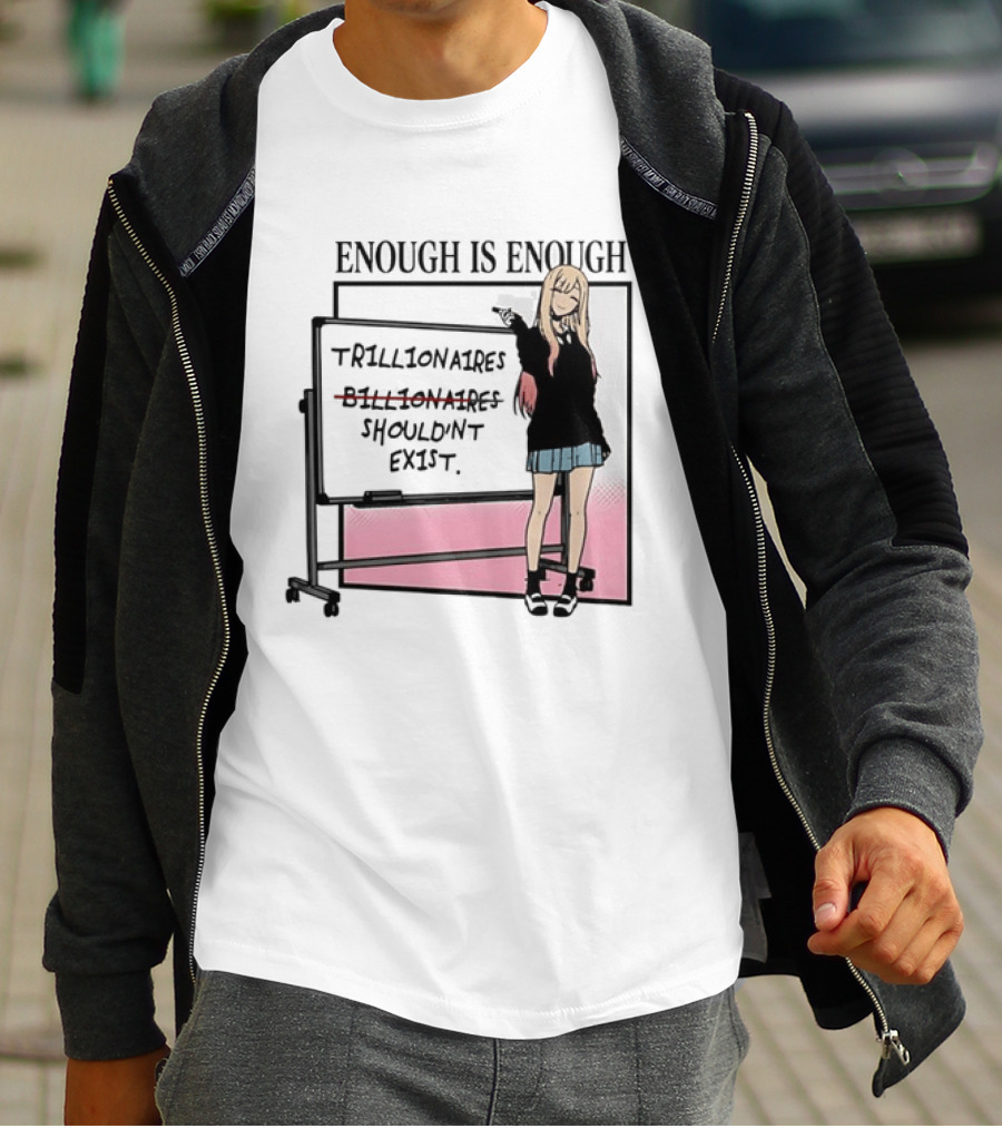 Marin Kitagawa My Dress Up Darling Enough Is Enough Trillionaires Shouldn't Exist T-Shirt