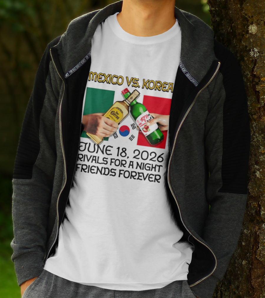 Mexico Vs Korea June 18 2026 Tequila Cheers Rivals For A Night Friends Forever T-Shirt