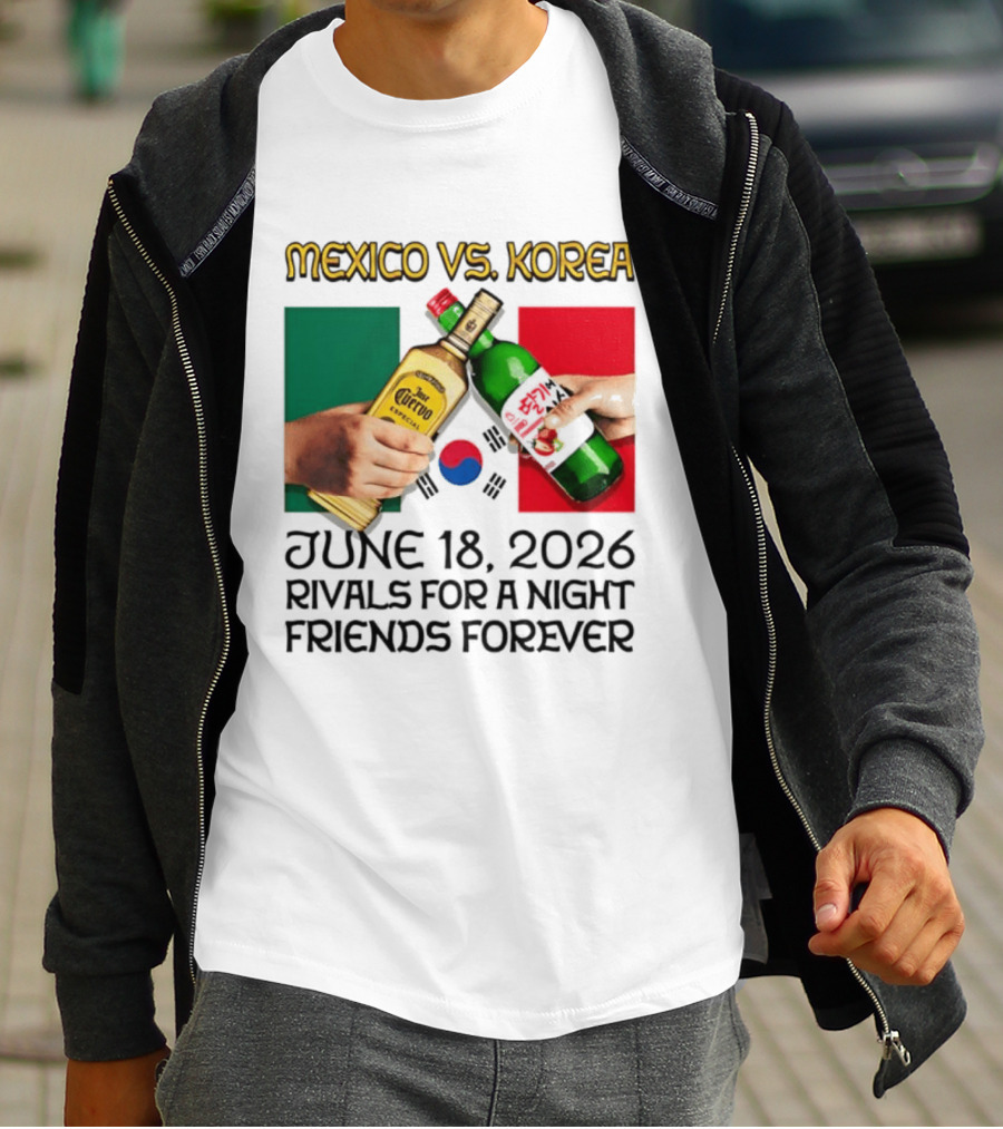 Mexico Vs Korea June 18 2026 Tequila Cheers Rivals For A Night Friends Forever T-Shirt