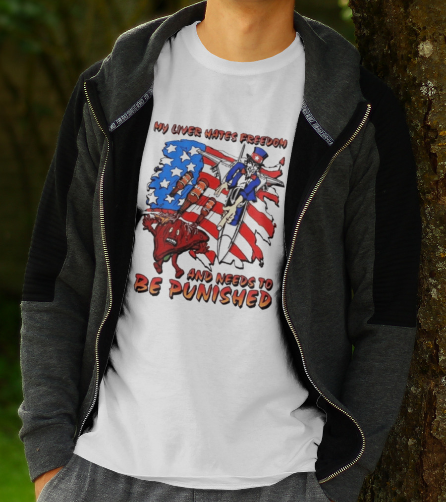 My Liver Hates Freedom Uncle Sam USA Needs To Be Punished T-Shirt
