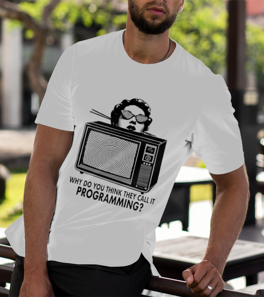 Television Hypnosis Conspiracy Why Do You Think They Call It Programming Retro TV Spiral Eyes T-Shirt