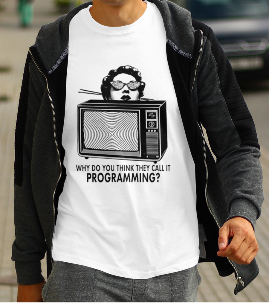 Television Hypnosis Conspiracy Why Do You Think They Call It Programming Retro TV Spiral Eyes T-Shirt