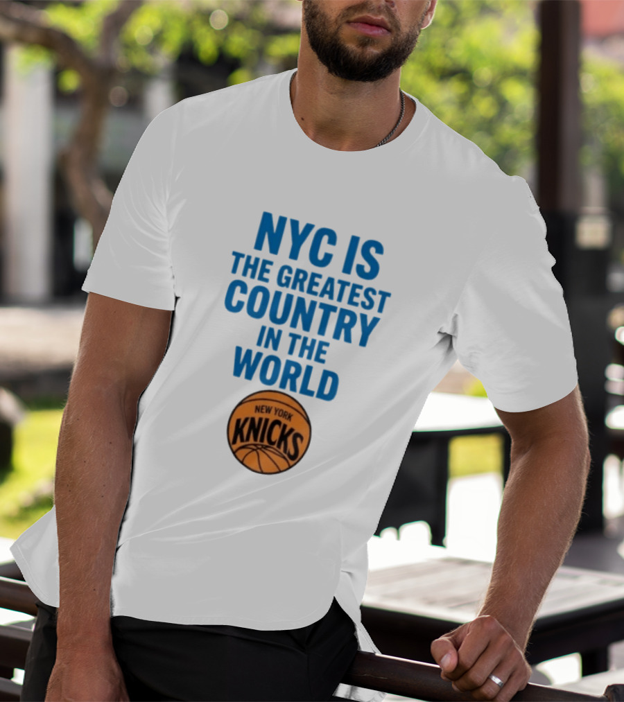 NYC Is The Greatest Country In The World New York Knicks Basketball T-Shirt