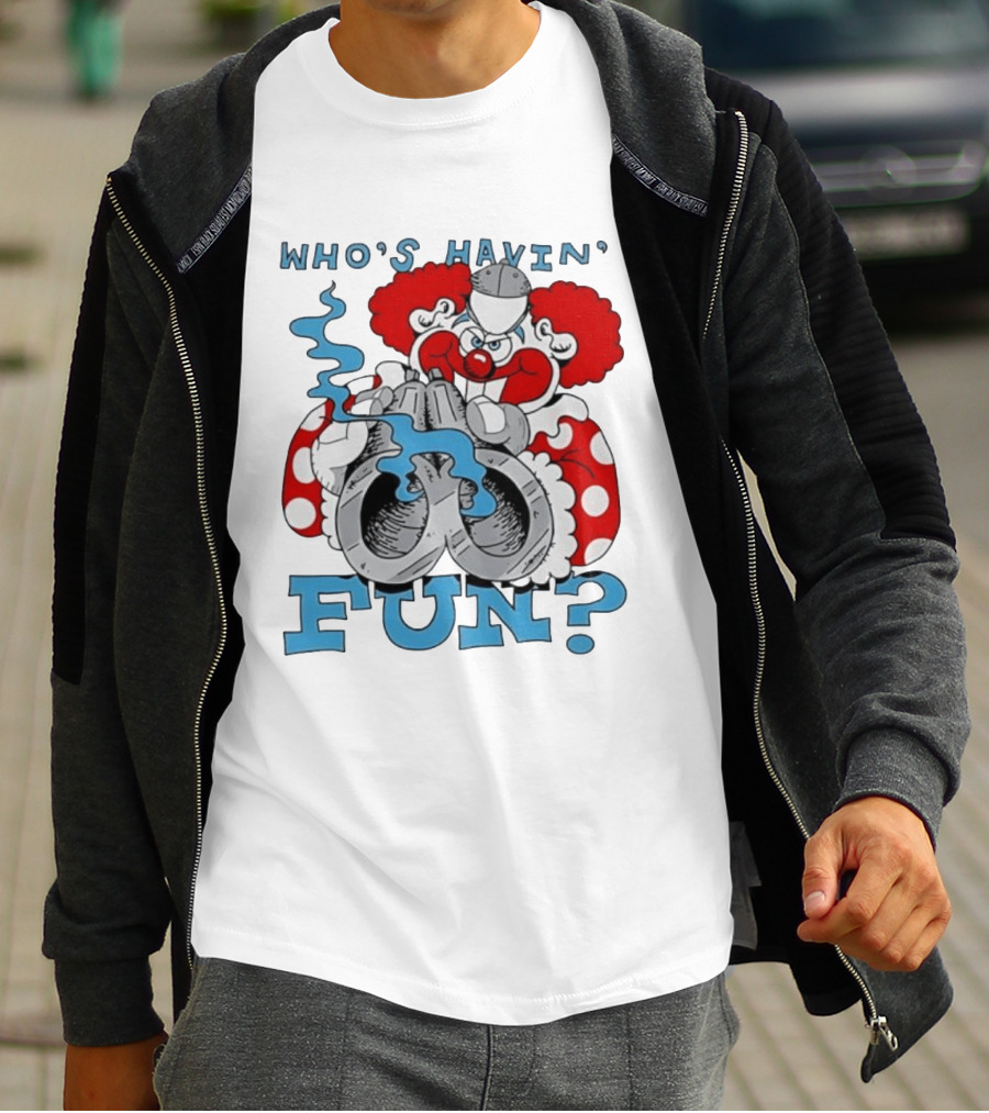 Who's Havin' Fun Evil Clown With Smoking Handcuffs T-Shirt