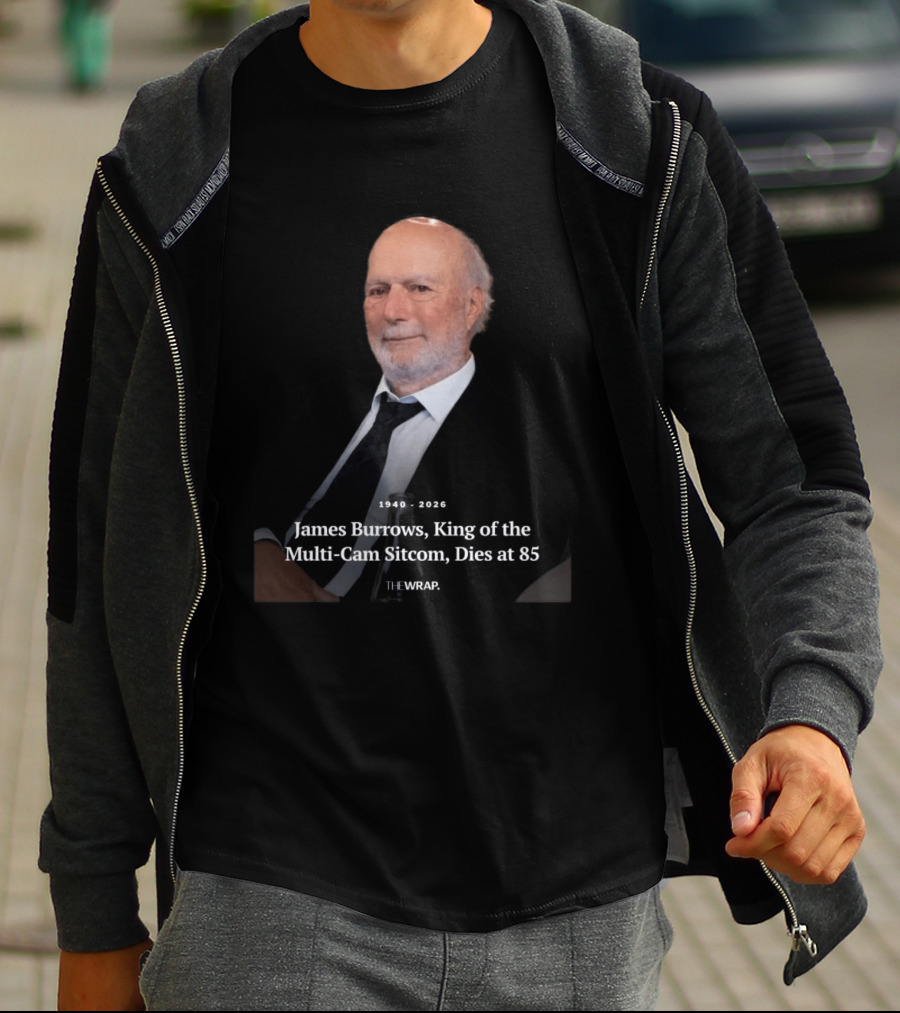 1940 2026 James Burrows King Of The Multi Cam Sitcom Dies At 85 The Wrap T-Shirt