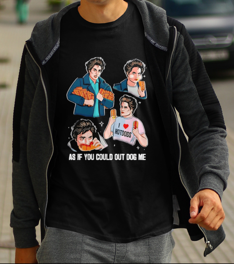 As If You Could Out Dog Me I Love Hotdogs T-Shirt