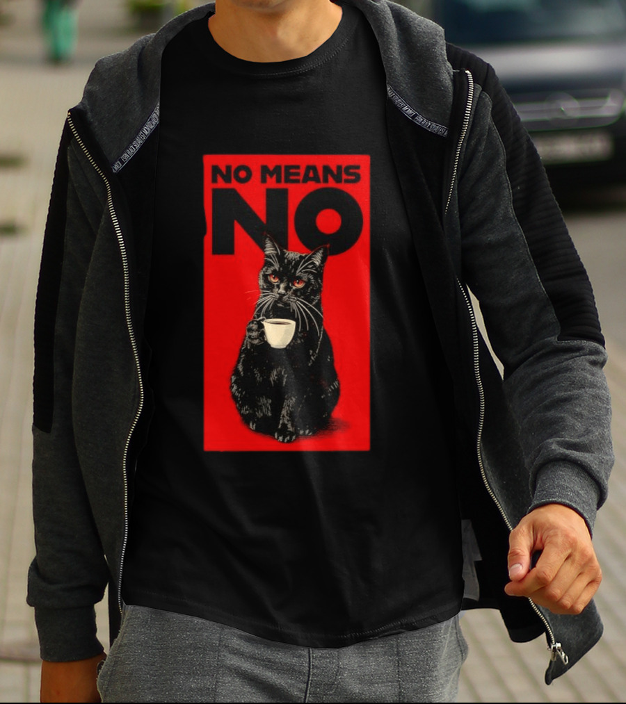 No Means No Black Cat Drinking Coffee T-Shirt
