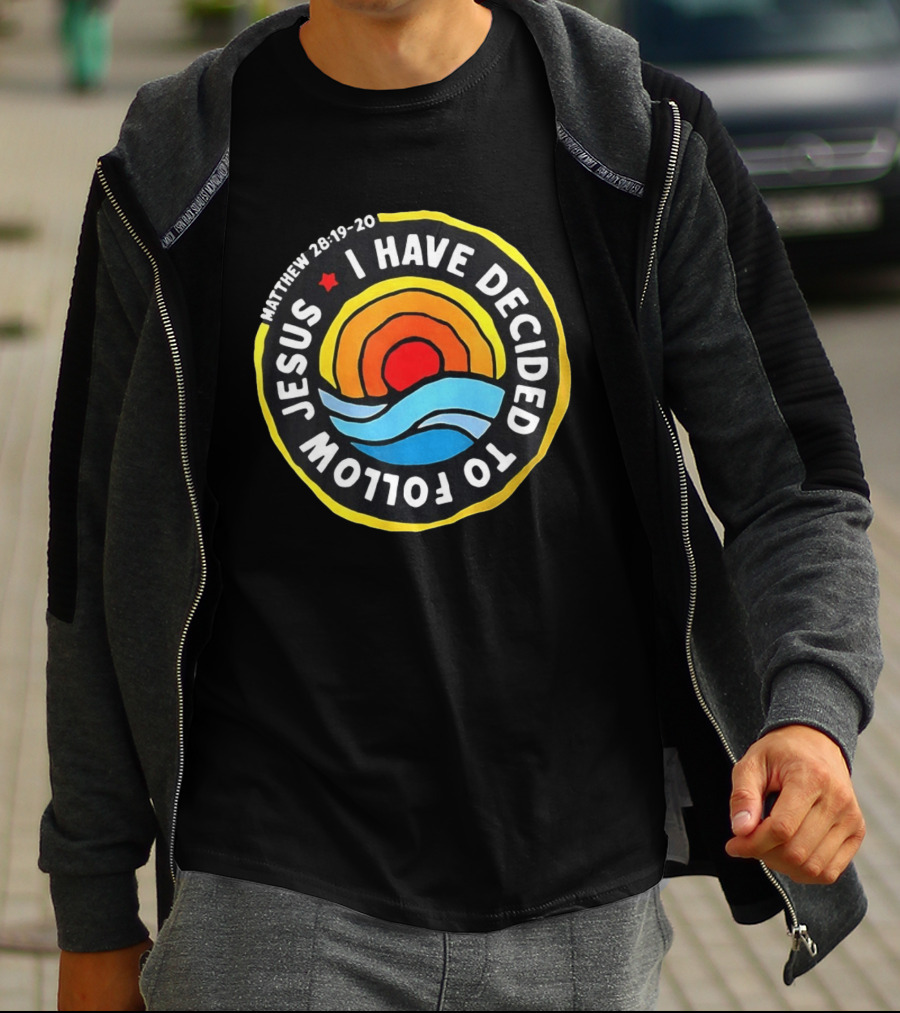 Matthew 28 19 20 I Have Decided To Follow Jesus Biblical Verse Sun Waves T-Shirt