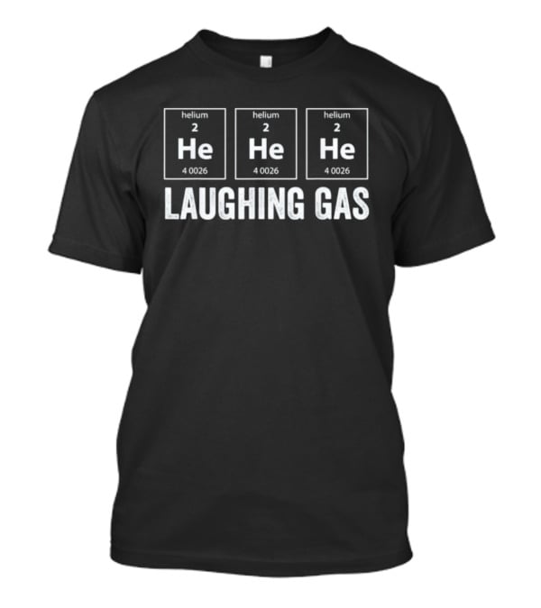 Helium He He He Laughing Gas Periodic Table Chemistry Joke T-Shirt