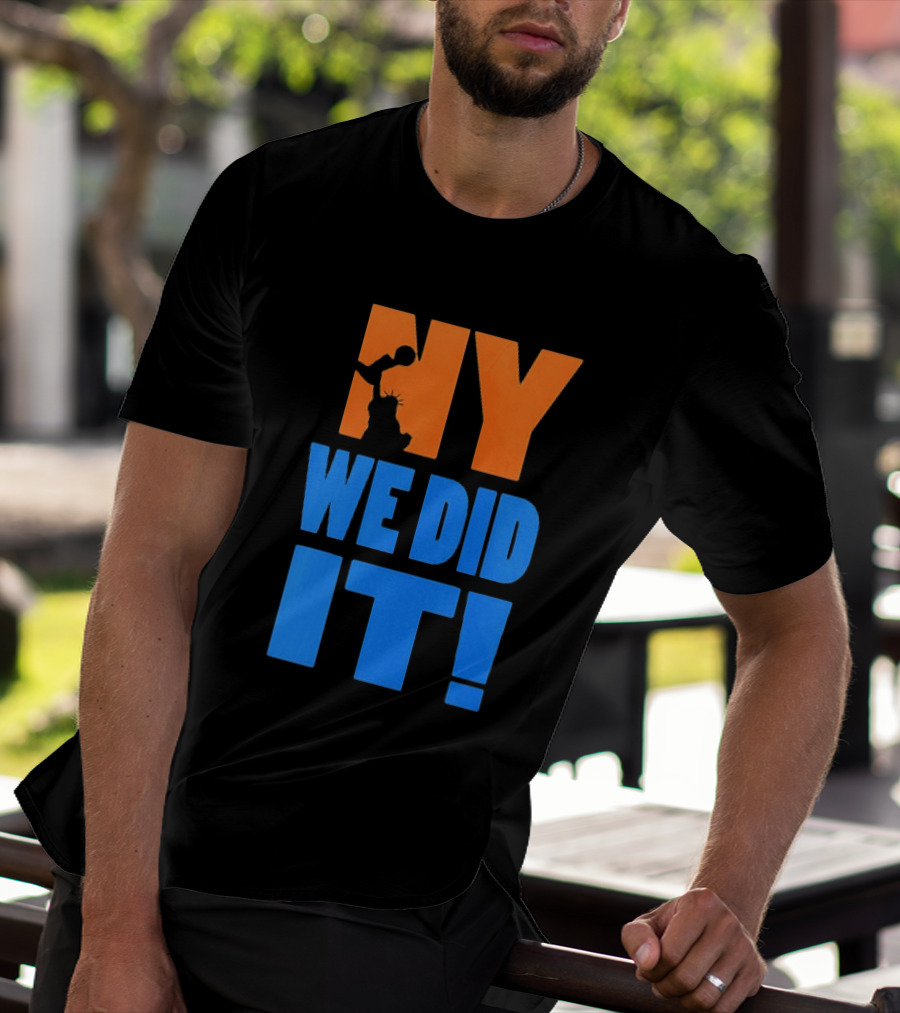 NY Knicks Statue Of Liberty We Did It T-Shirt