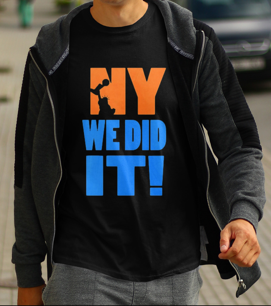NY Knicks Statue Of Liberty We Did It T-Shirt