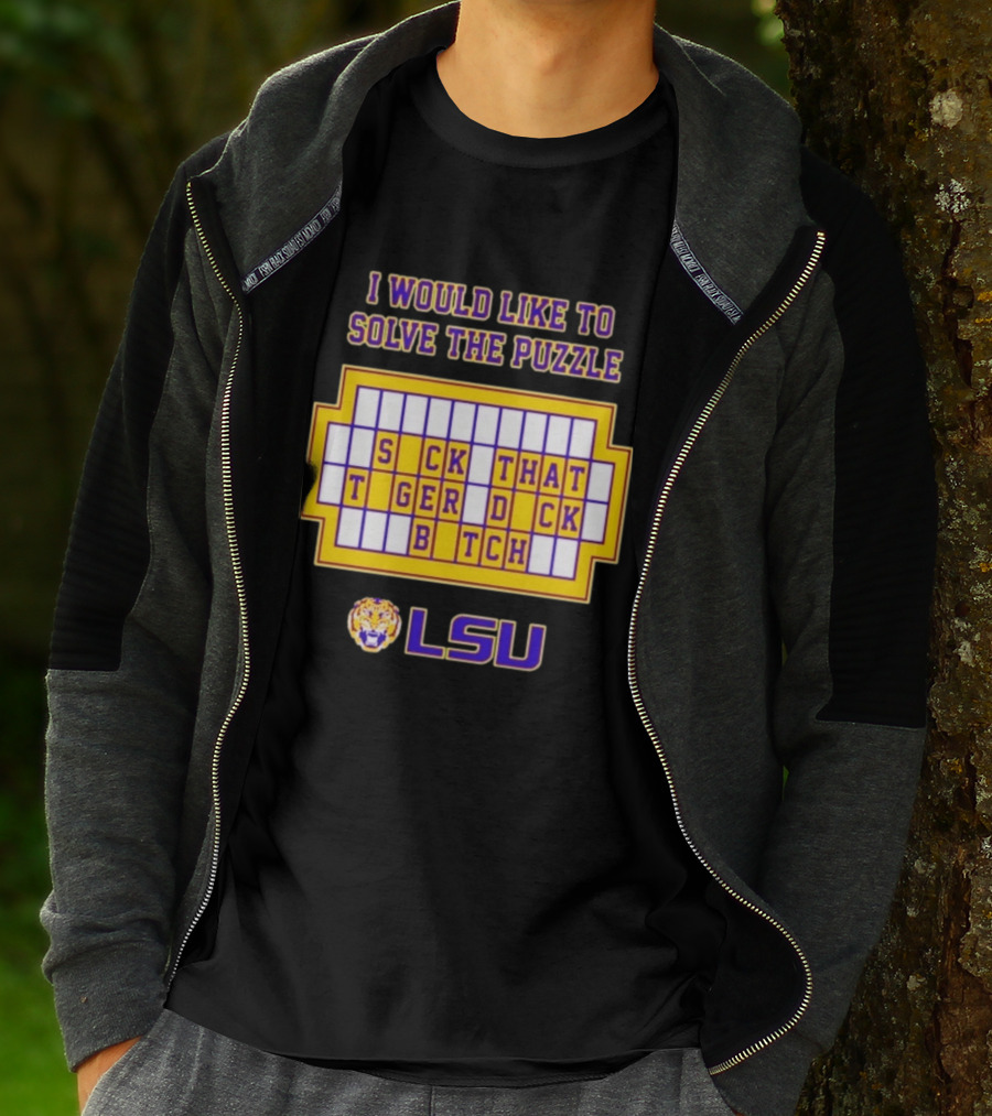 I Would Like To Solve The Puzzle Suck That Tiger Duck Bitch LSU T-Shirt