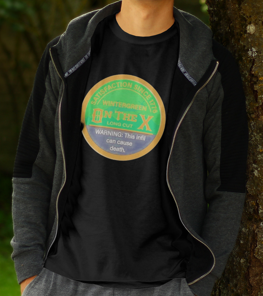 Wintergreen On The X Long Cut Satisfaction Since 1776 Warning Infil Can Cause Death T-Shirt