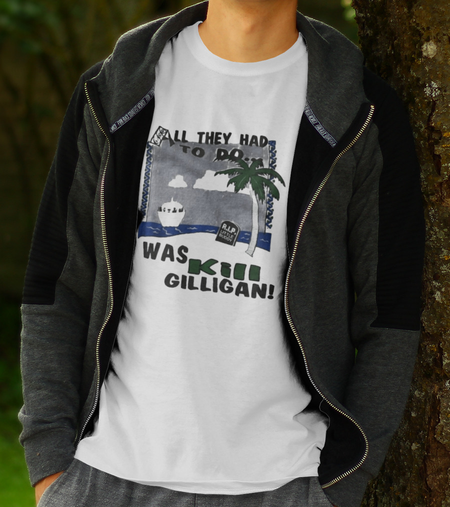 All They Had To Do Was Kill Gilligan RIP Little Buddy Island Scene T-Shirt
