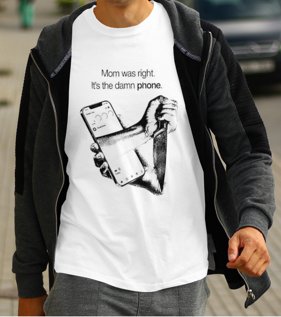 Mom Was Right It Is The Damn Phone Self Harm Awareness Mental Health Awareness T-Shirt