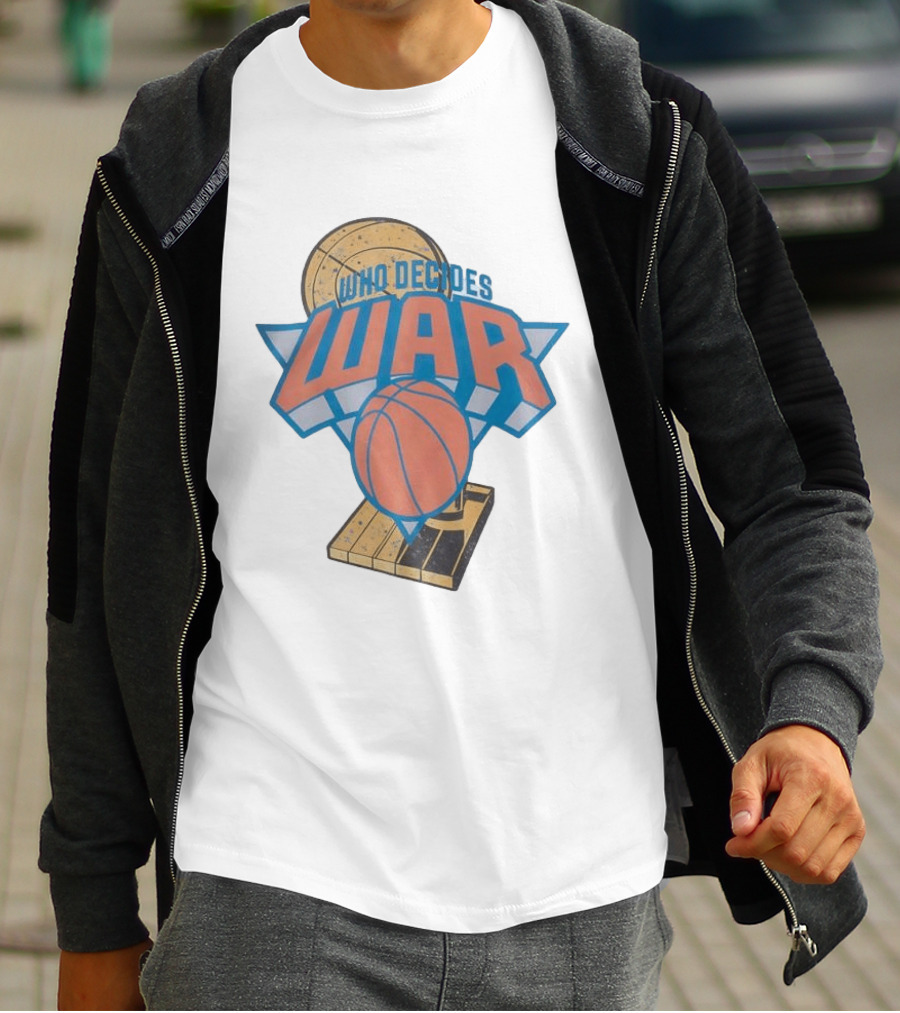 New York Knicks Who Decides War Basketball T-Shirt