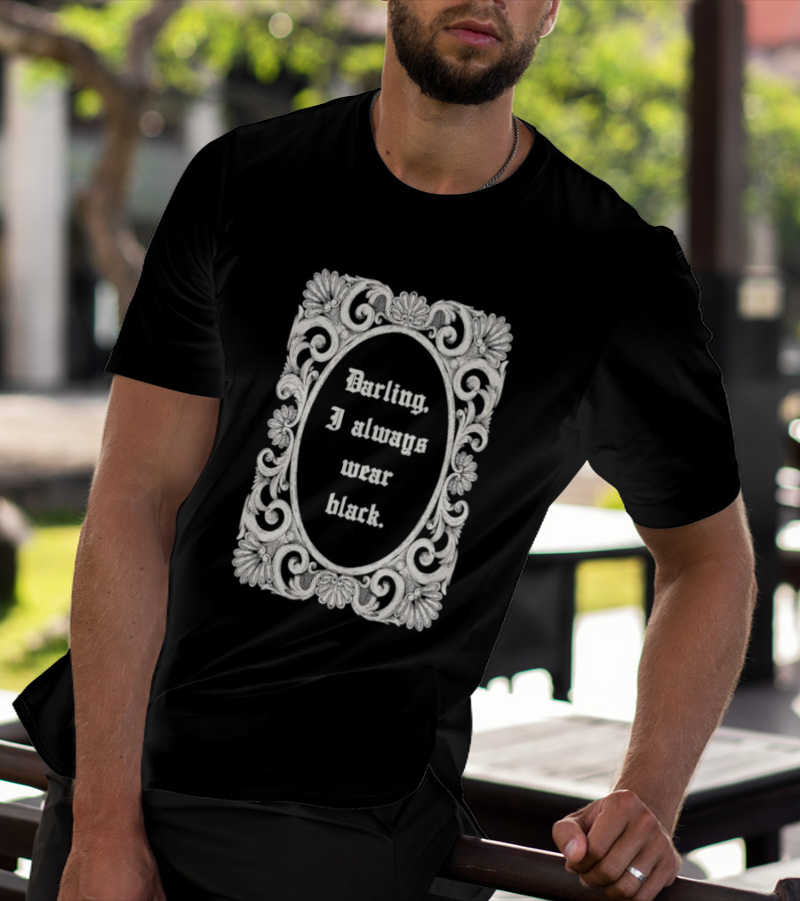 Darling I Always Wear Black Ornate Victorian Gothic T-Shirt