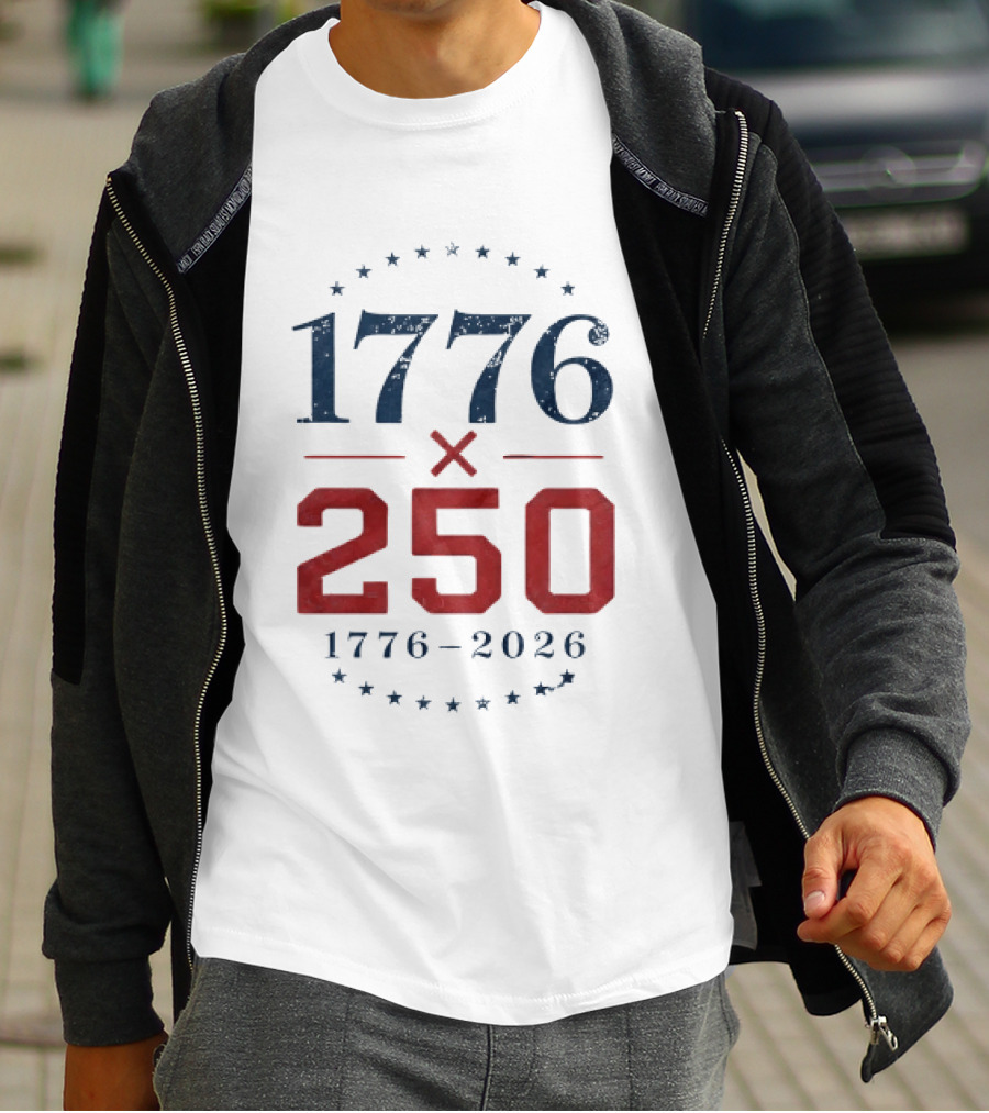 1776 X 250 1776 2026 Semiquincentennial Celebration T-Shirt