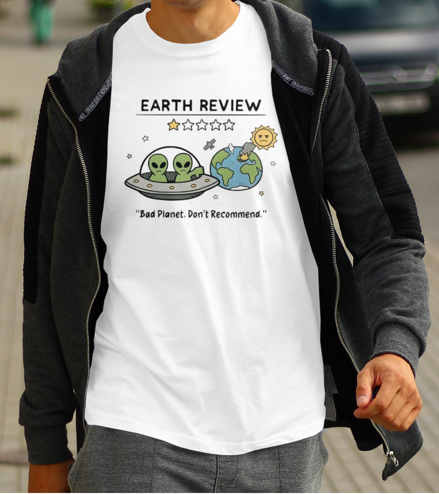 Earth Review Aliens Bad Planet Don't Recommend Humorous Sci Fi Space T-Shirt