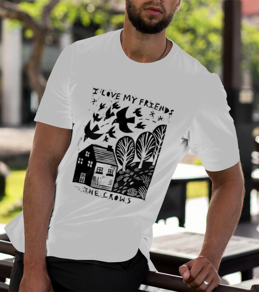 I Love My Friends Crows Flock House Trees Nature Bird T-Shirt