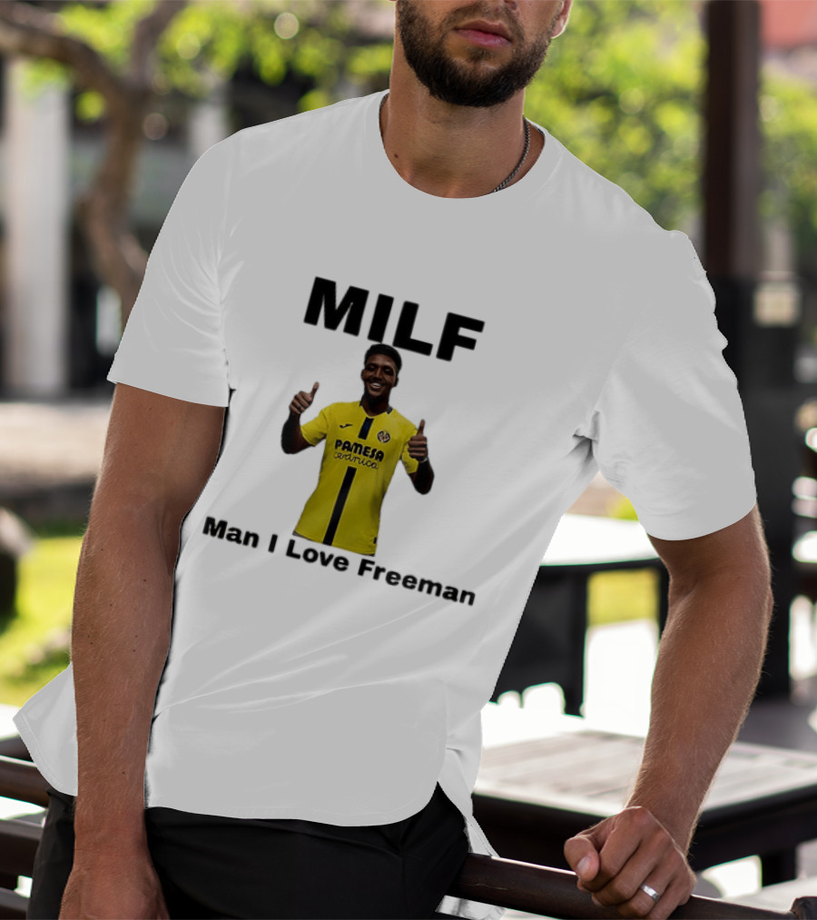 Kiko Femenia Villarreal CF MILF Man I Love Freeman T-Shirt