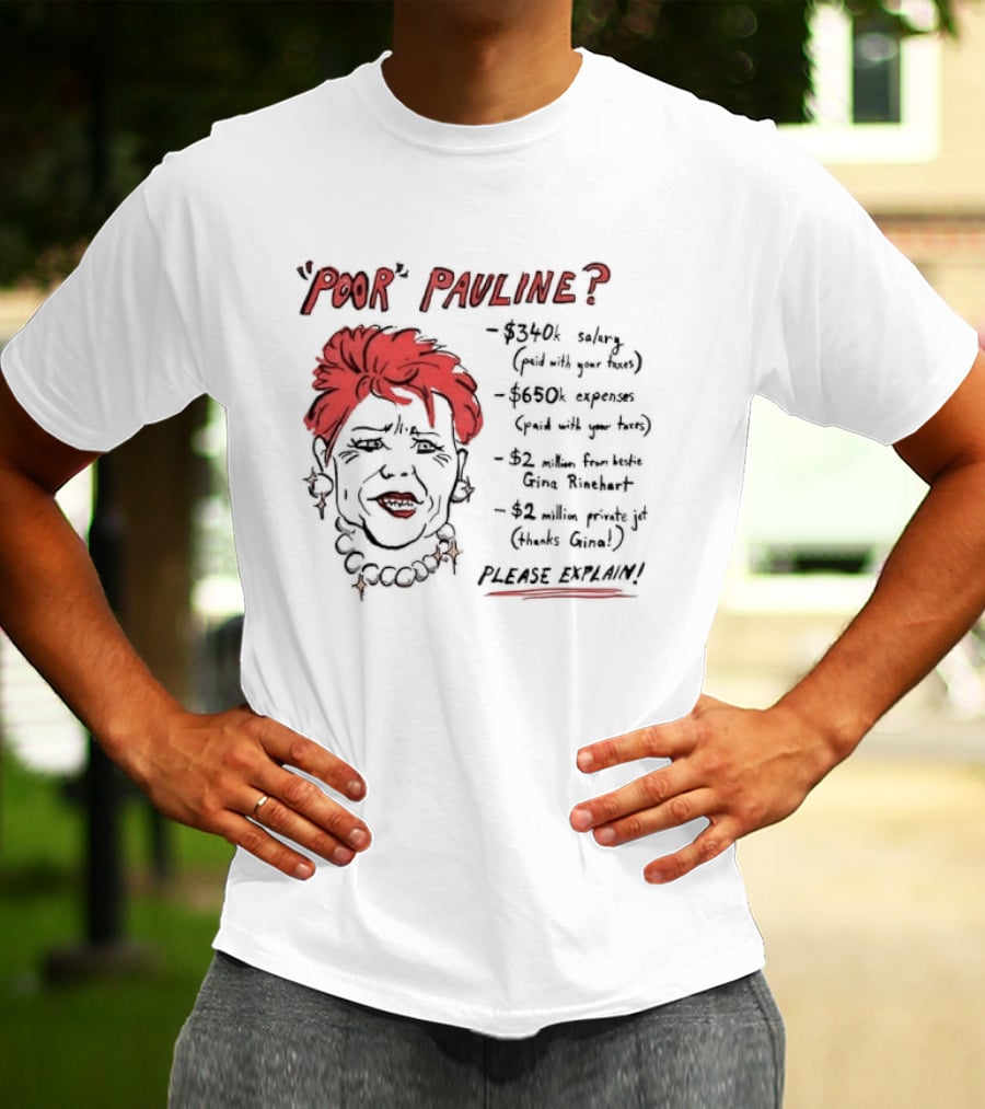 POOR PAULINE 340k Salary Expenses Political Satire Please Explain T-Shirt