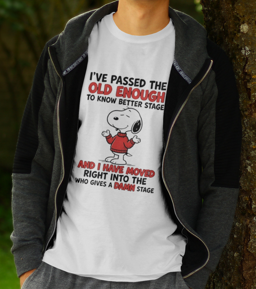 Snoopy Peanuts Passed Old Enough To Know Better Moved Into Who Gives A Damn Stage T-Shirt