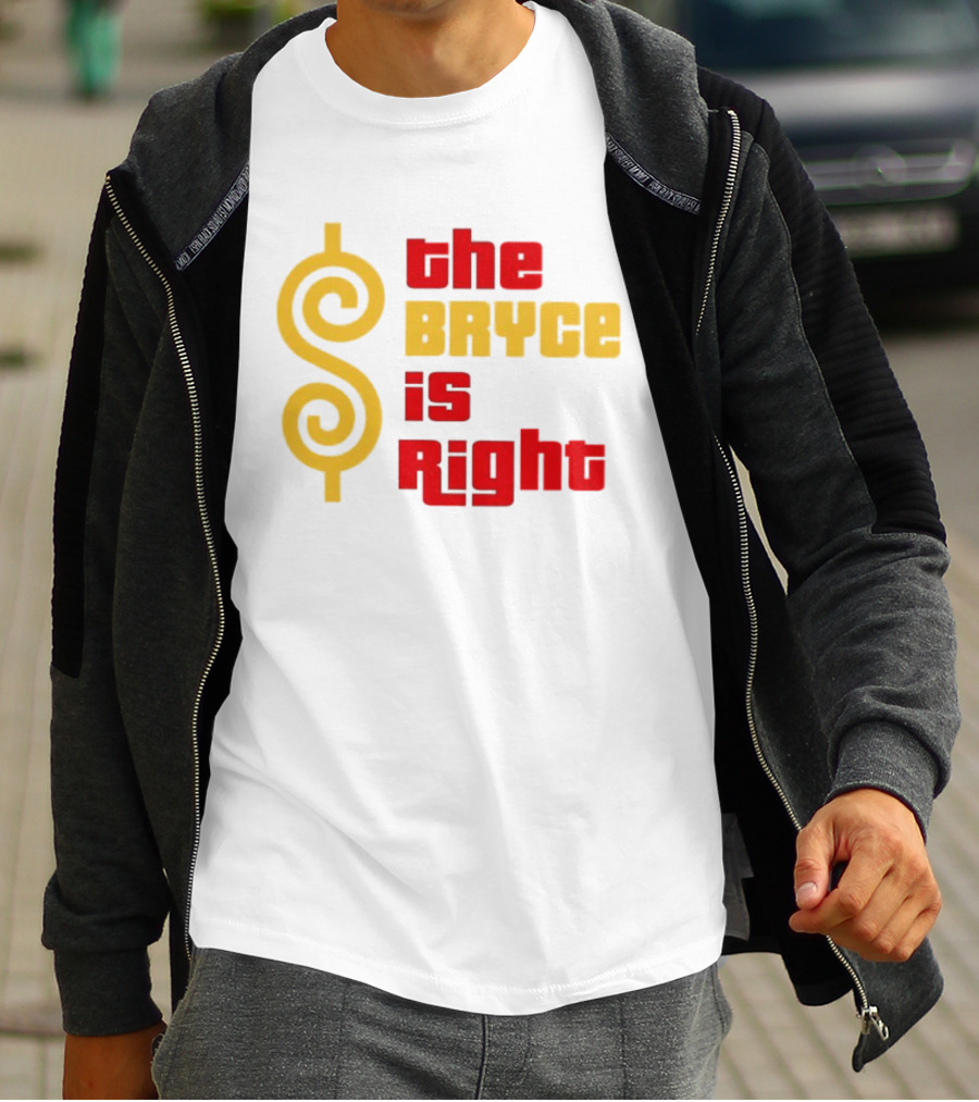 The Bryce Is Right Dollar T-Shirt