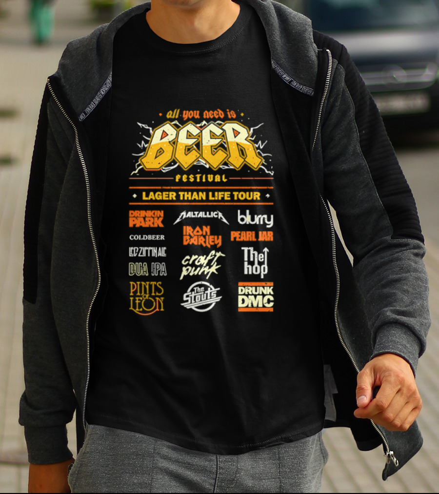All You Need Is Beer Festival Lager Than Life Tour Punk Metallica Blur Coldbeer Ozzy Ale Daft Punk Keggy DMC T-Shirt