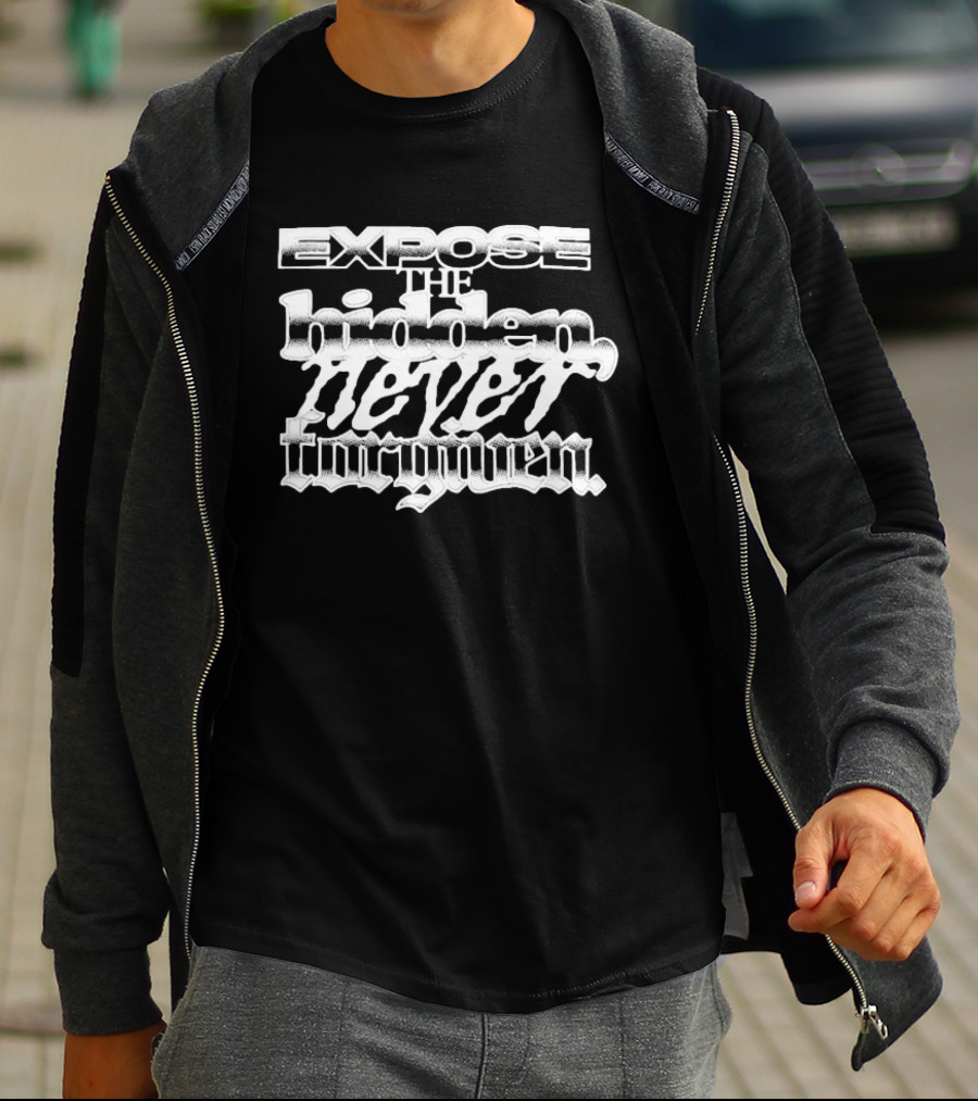 Hghmnds Clothing Expose The Hidden Never Forgotten T-Shirt