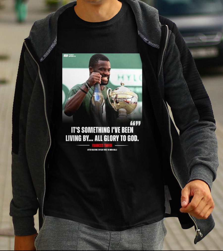FirstSportz Frances Tiafoe All Glory To God After Beating Taylor Fritz To Win Halle T-Shirt