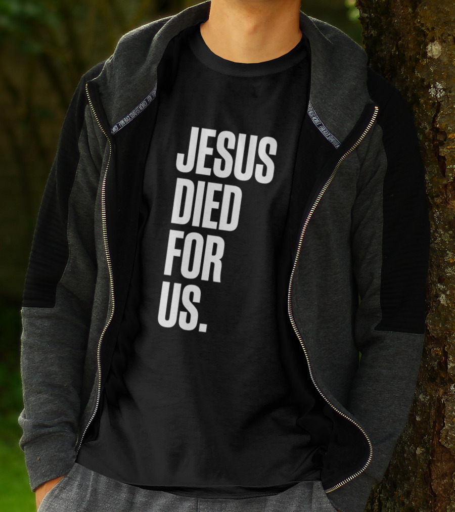 Jesus Died For Us Christian Faith Message T-Shirt