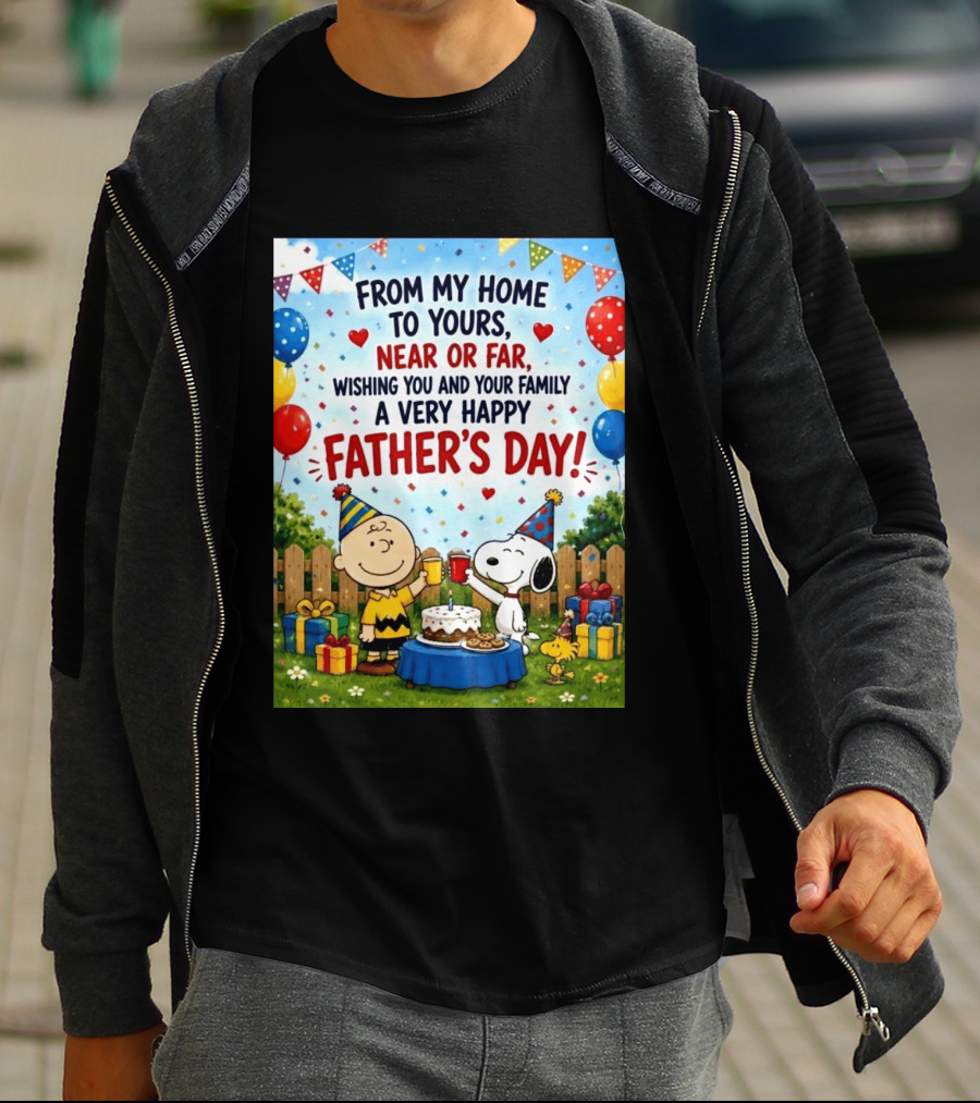 Snoopy Charlie Brown From My Home To Yours Near Or Far Wishing You A Very Happy Father's Day T-Shirt
