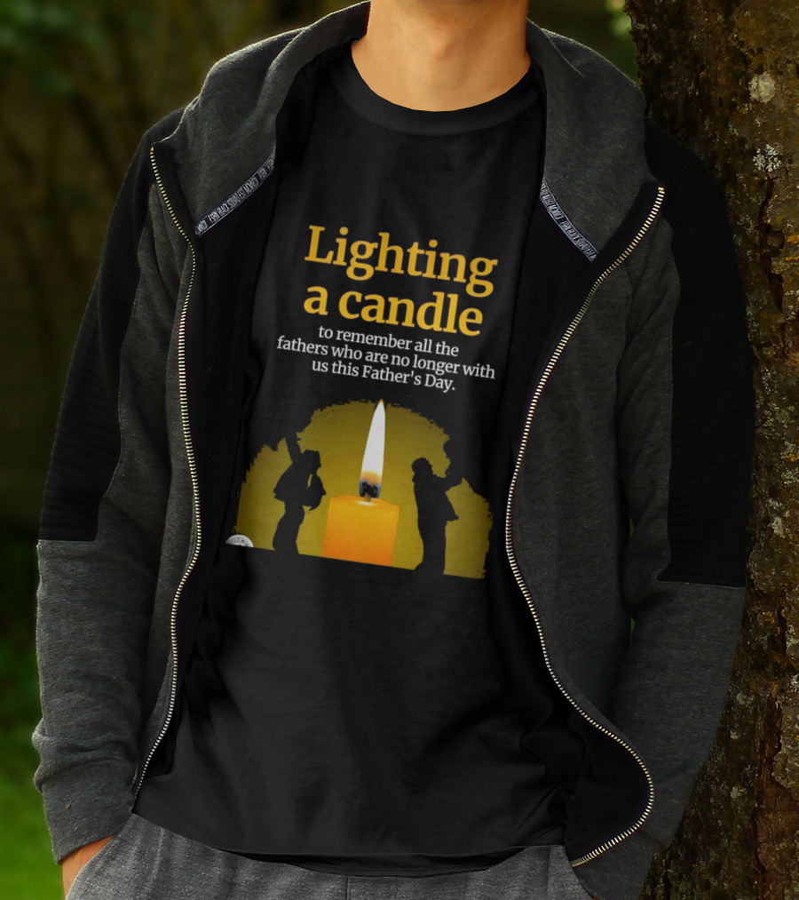 Lighting A Candle To Remember Fathers No Longer With Us This Father's Day T-Shirt