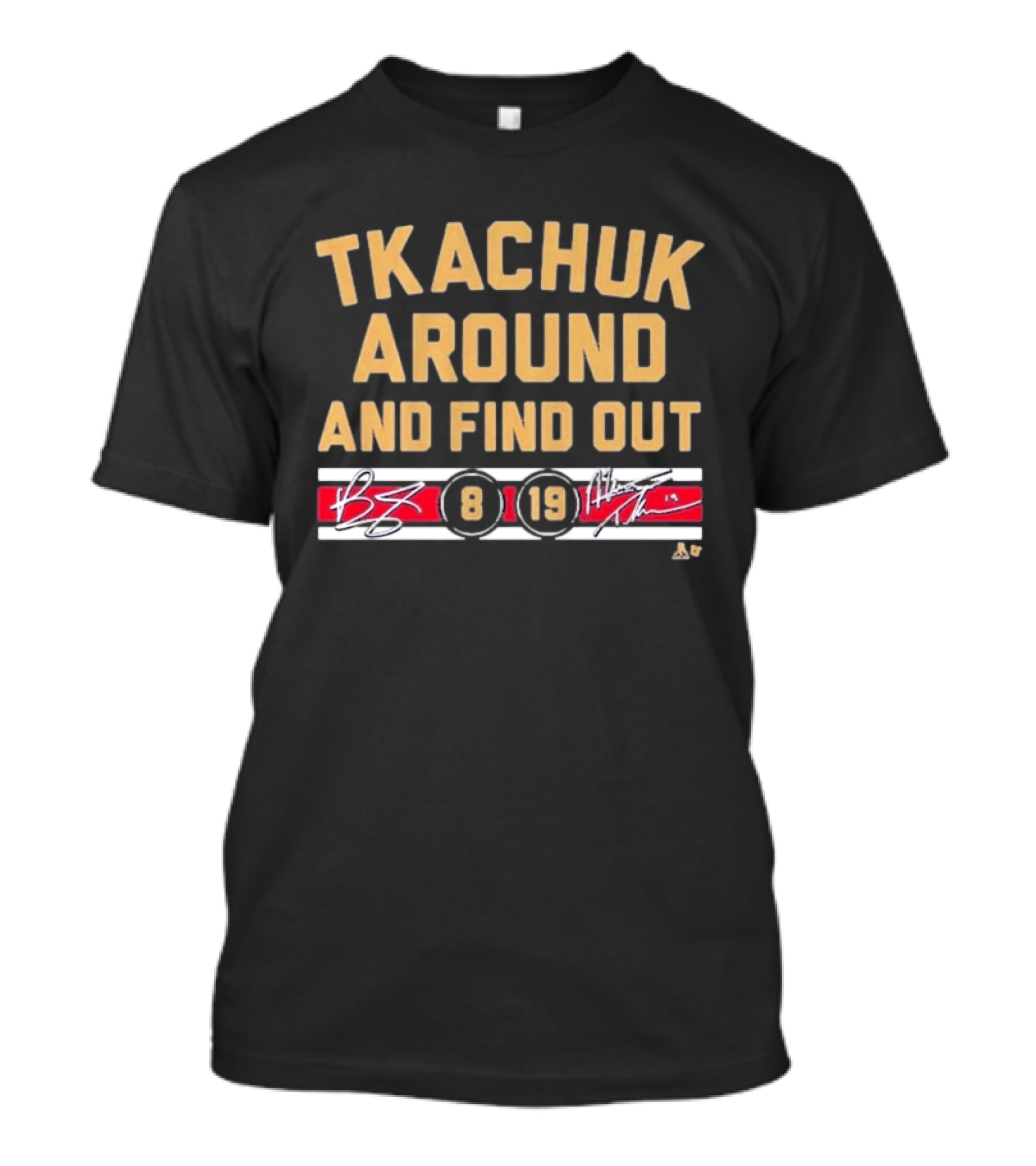 Tkachuk Around And Find Out 8 19 Signature T-Shirt