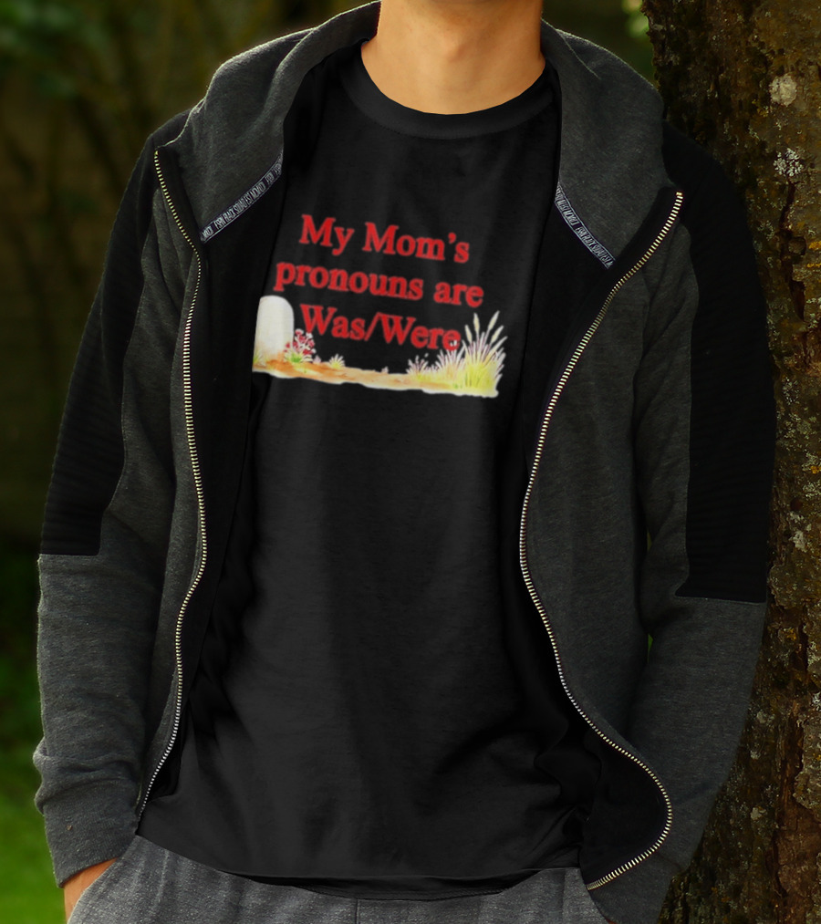 My Mom's Pronouns Are Was Were Graveyard T-Shirt