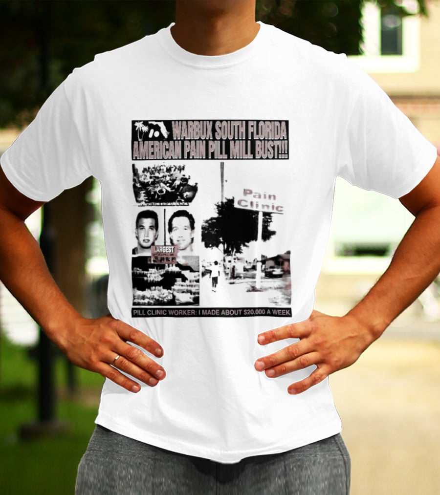 Warbux South Florida American Pain Pill Mill Bust Pain Clinic T-Shirt