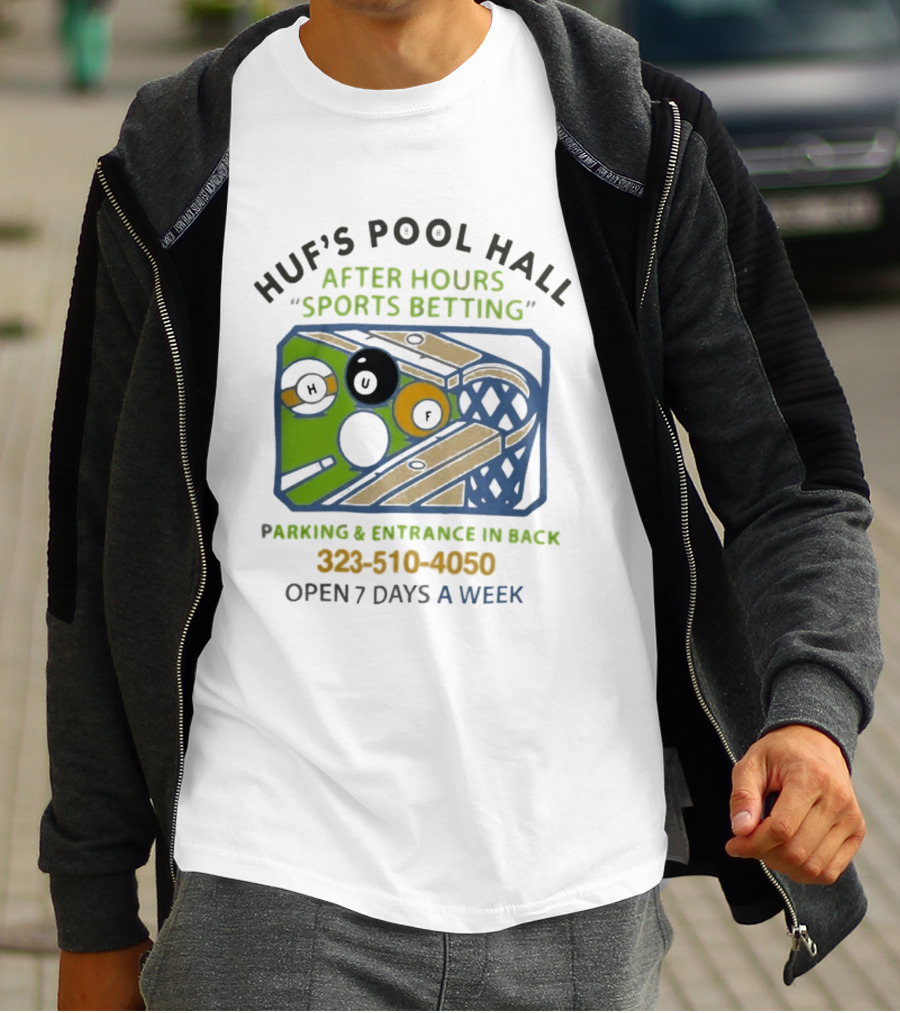 Huf's Pool Hall After Hours Sports Betting Parking Entrance In Back Open 7 Days A Week T-Shirt