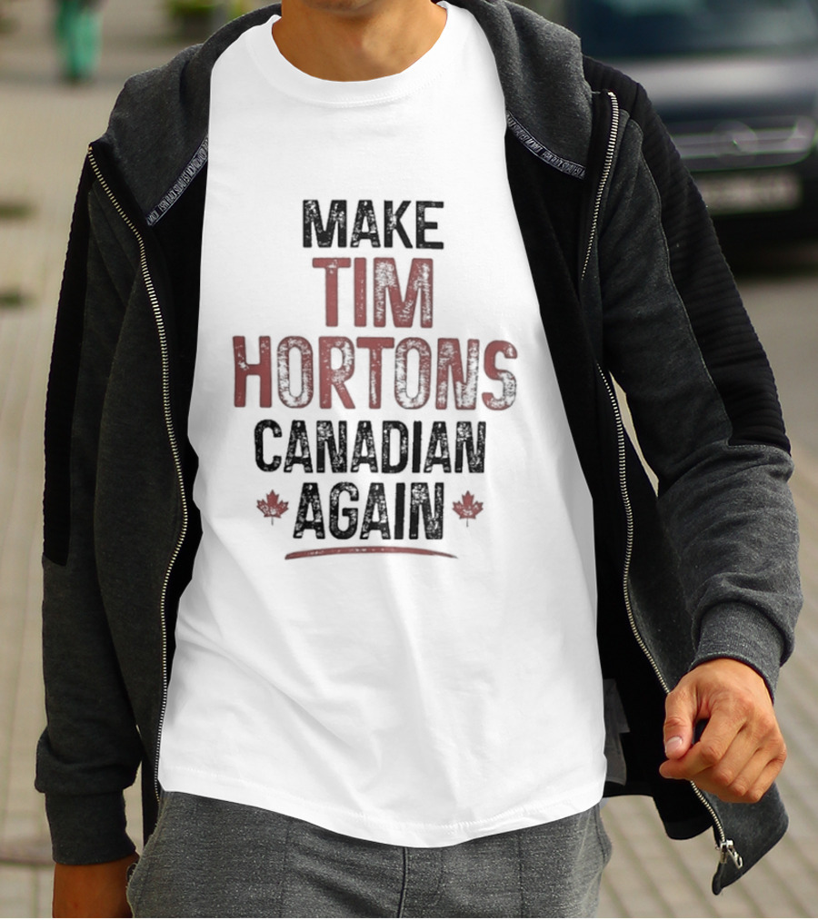 Make Tim Hortons Canadian Again Maple Leaf T-Shirt