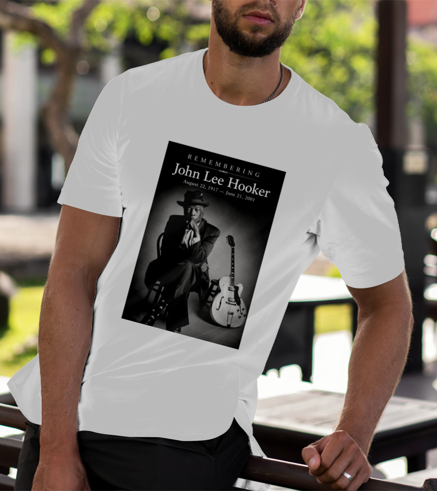 Remembering John Lee Hooker August 22 1917 June 21 2001 Blues Legend Guitarist T-Shirt