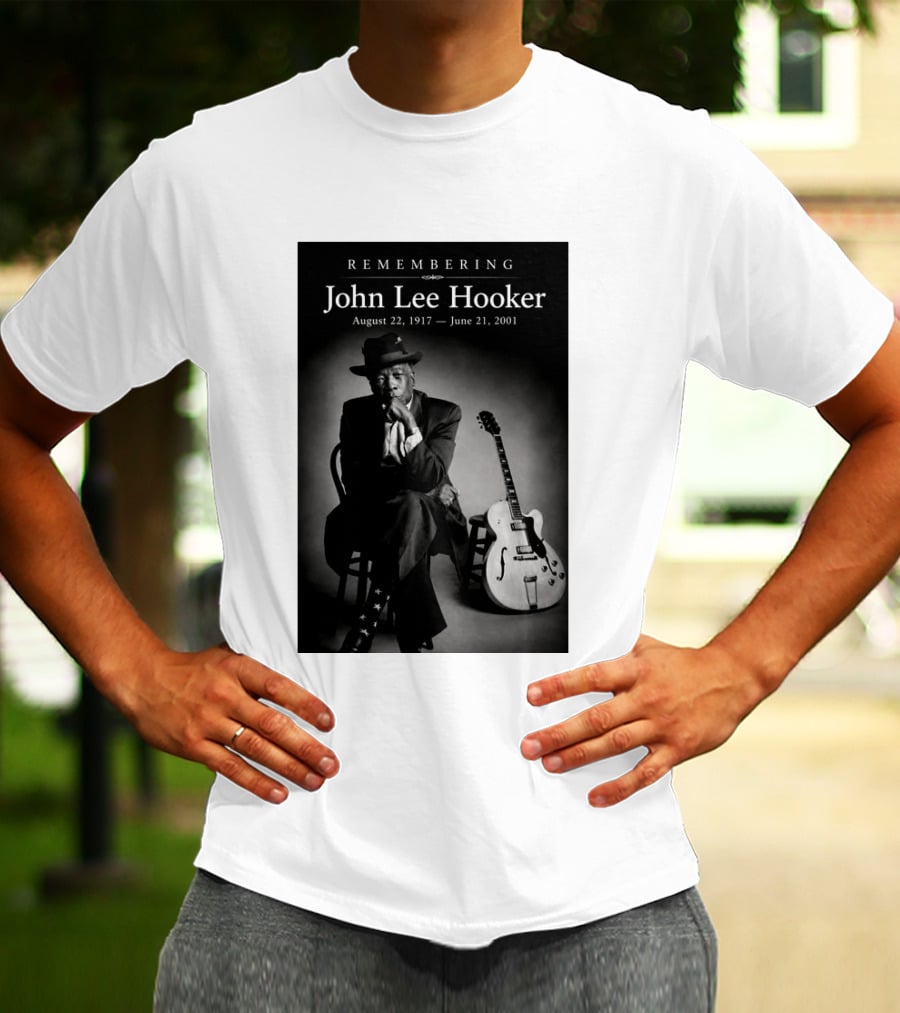 Remembering John Lee Hooker August 22 1917 June 21 2001 Blues Legend Guitarist T-Shirt
