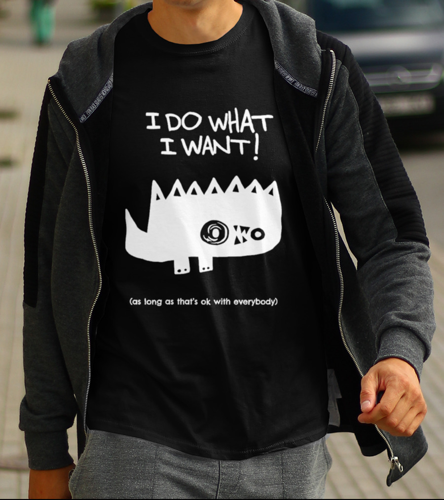 I Do What I Want As Long As That's Ok With Everybody Cute Spiky Creature T-Shirt