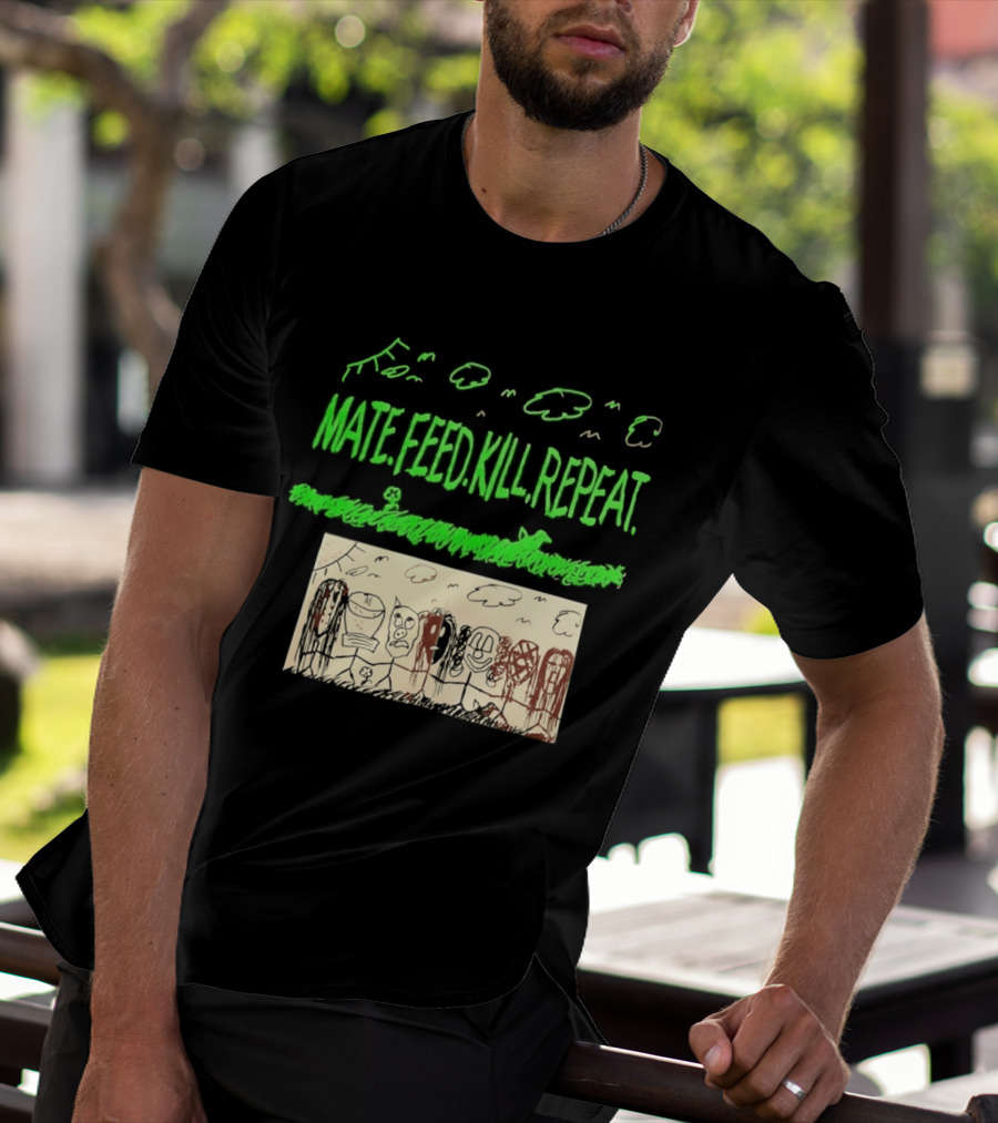 Mate Feed Kill Repeat Green Text Comic Doodle T-Shirt