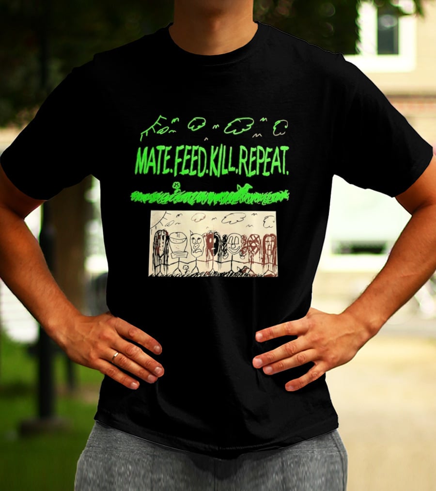 Mate Feed Kill Repeat Green Text Comic Doodle T-Shirt