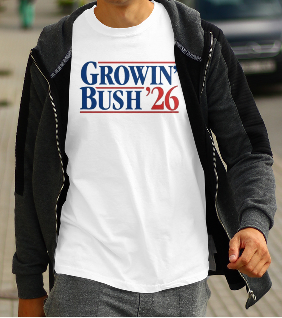 Growin' Bush '26 Election Year Humor T-Shirt